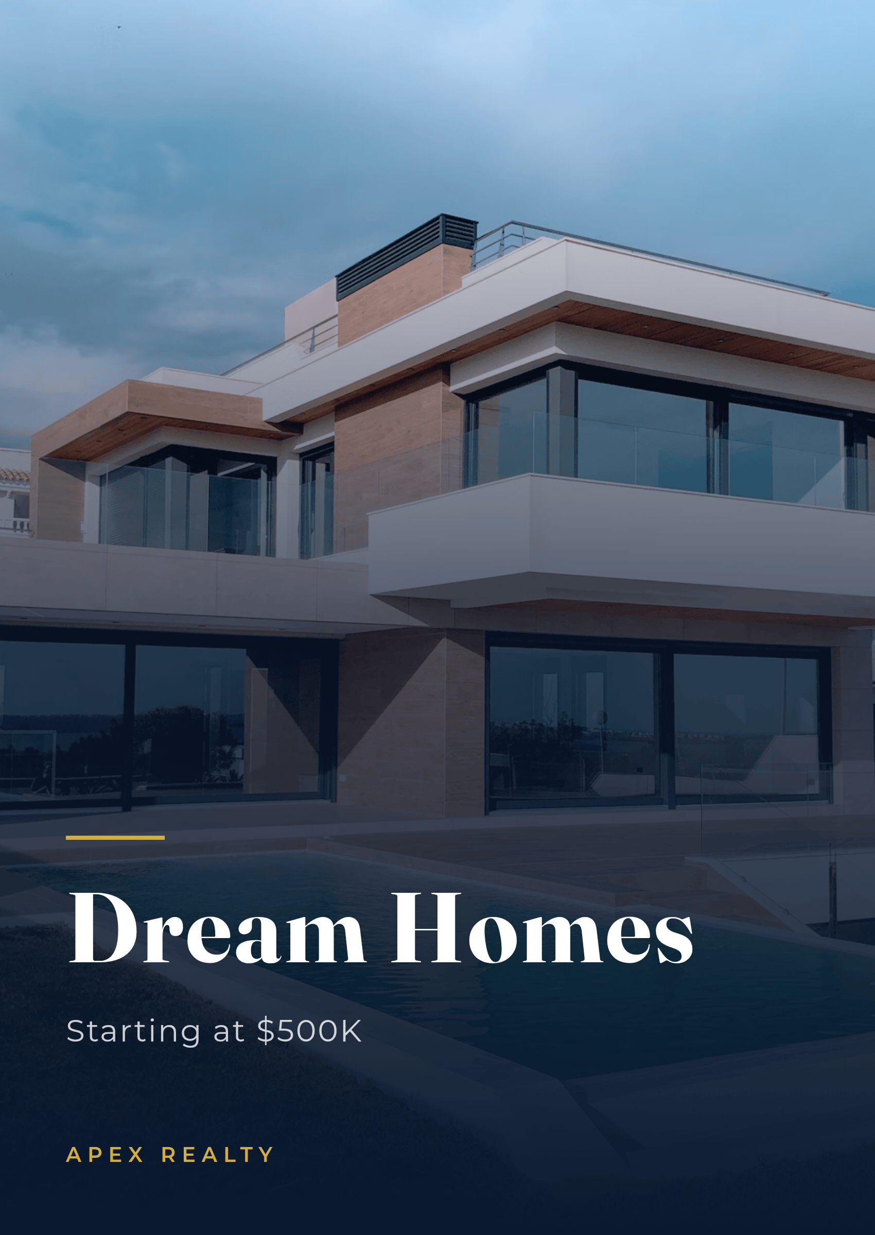 Navy-tinted modern glass-walled house and pool, with a white Dream Homes headline, Starting at $500K, and gold APEX REALTY text